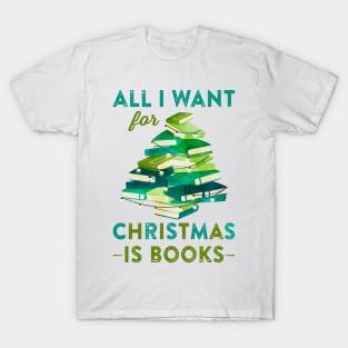 All I Want for Christmas Is Books T-Shirt